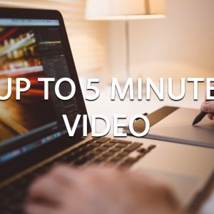Up to 5 Minute Video